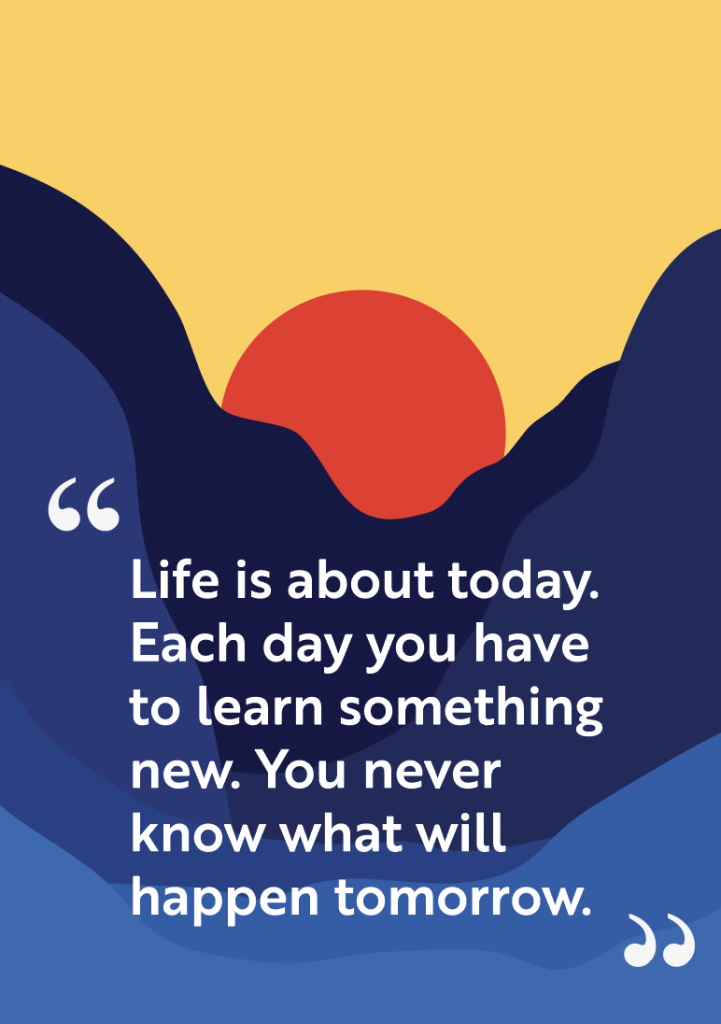 Saleh quote: Life is about today...